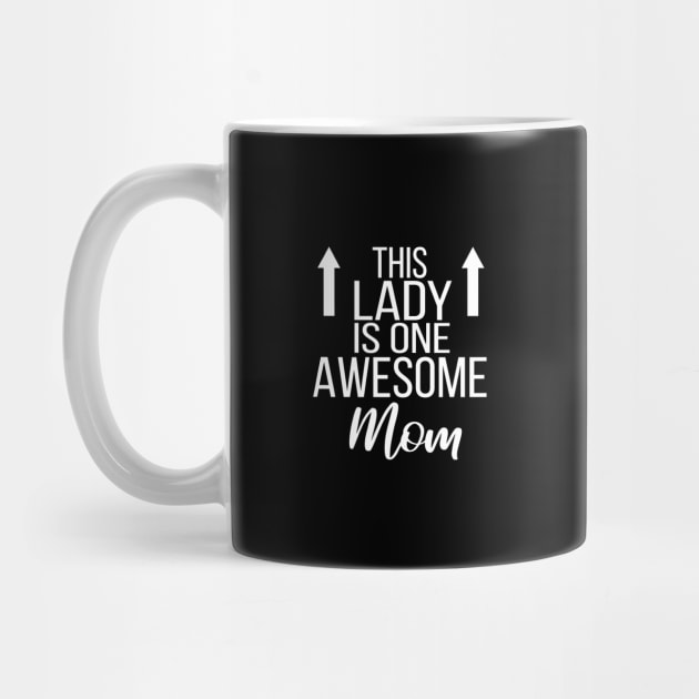 This Lady Is One Awesome Mom by MEDtee